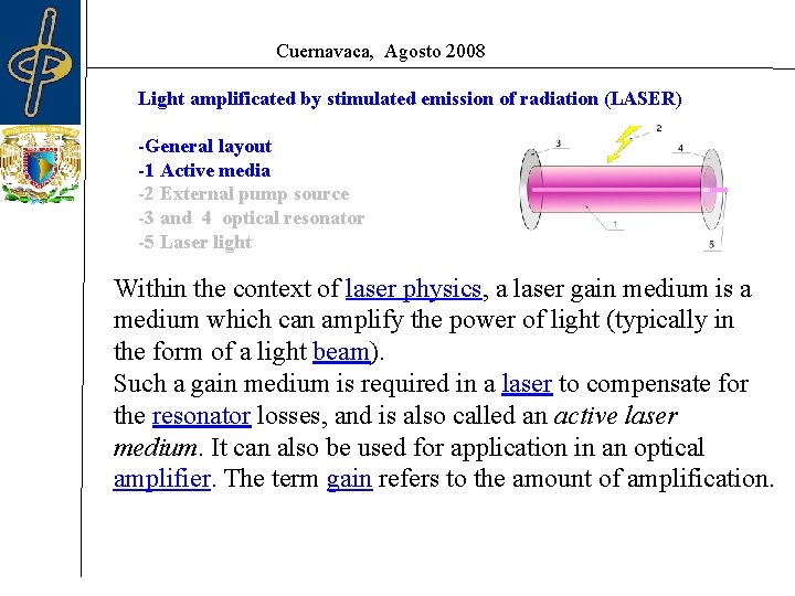 Cuernavaca, Agosto 2008 Light amplificated by stimulated emission of radiation (LASER) -General layout -1