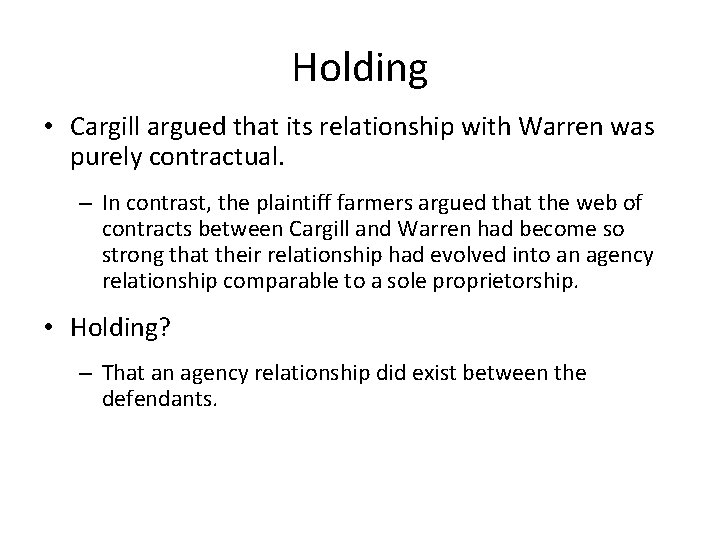 Holding • Cargill argued that its relationship with Warren was purely contractual. – In