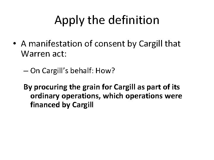 Apply the definition • A manifestation of consent by Cargill that Warren act: –