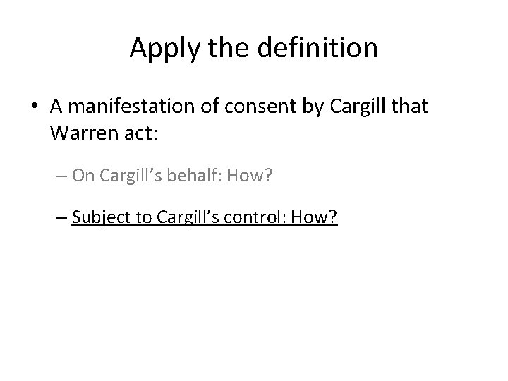 Apply the definition • A manifestation of consent by Cargill that Warren act: –