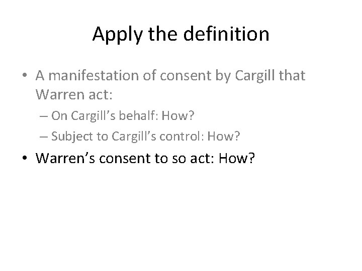 Apply the definition • A manifestation of consent by Cargill that Warren act: –