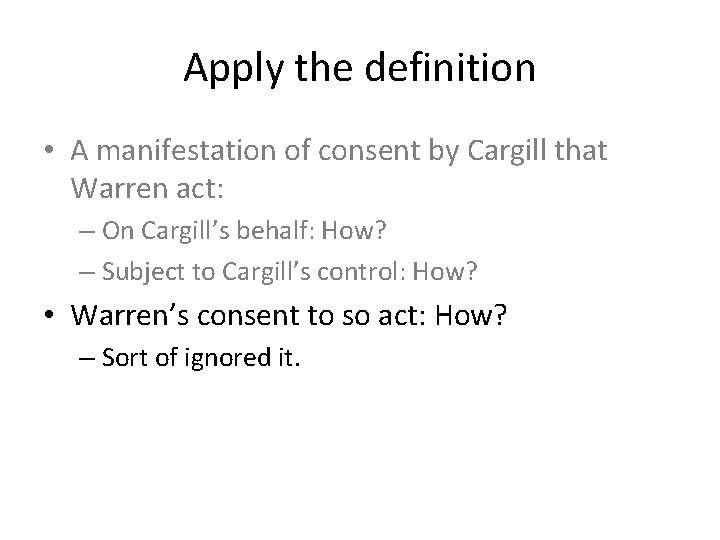 Apply the definition • A manifestation of consent by Cargill that Warren act: –