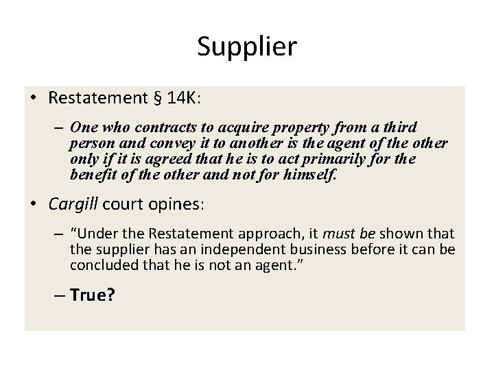 Supplier • Restatement § 14 K: – One who contracts to acquire property from