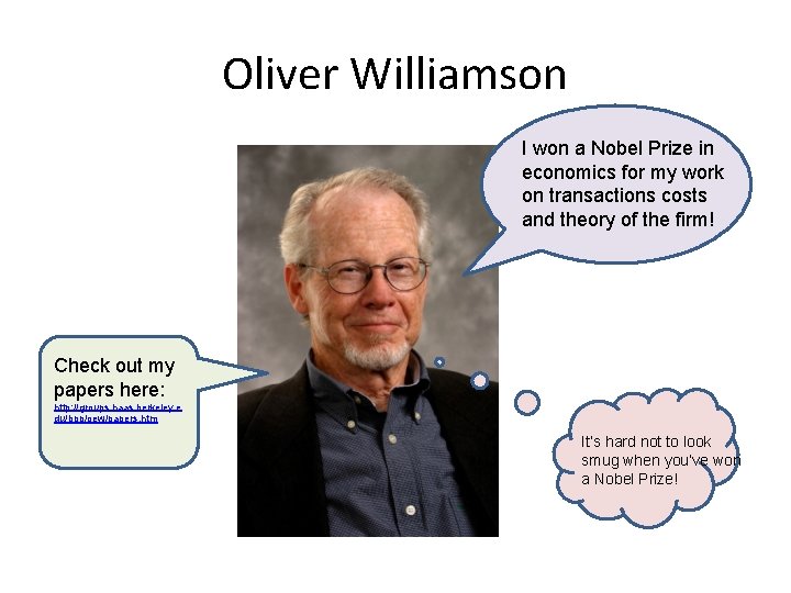 Oliver Williamson I won a Nobel Prize in economics for my work on transactions