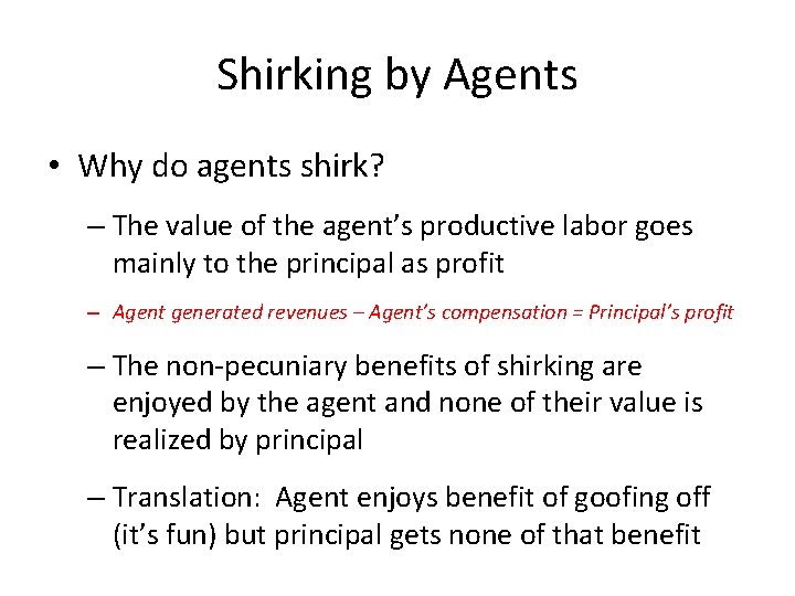 Shirking by Agents • Why do agents shirk? – The value of the agent’s