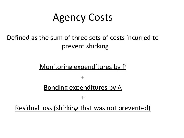 Agency Costs Defined as the sum of three sets of costs incurred to prevent