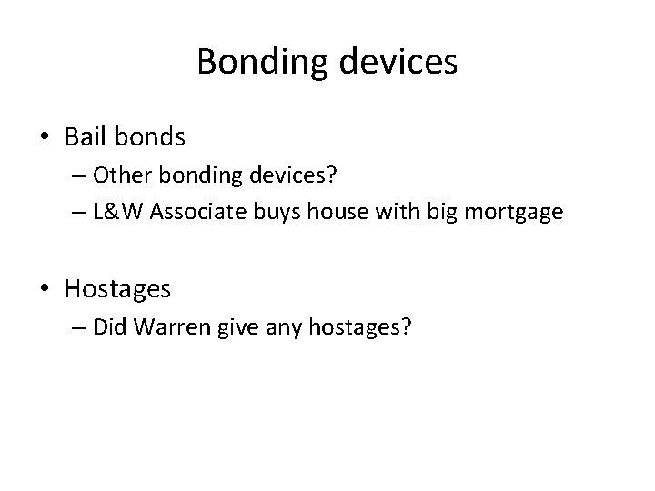 Bonding devices • Bail bonds – Other bonding devices? – L&W Associate buys house