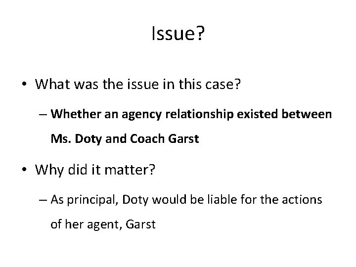 Issue? • What was the issue in this case? – Whether an agency relationship