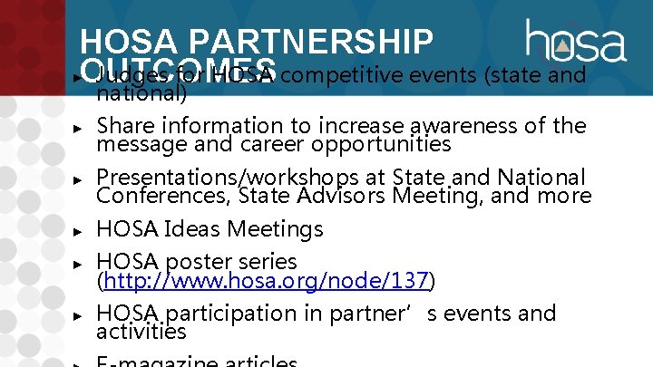 HOSA PARTNERSHIP OUTCOMES Judges for HOSA competitive events (state and ► ► national) Share