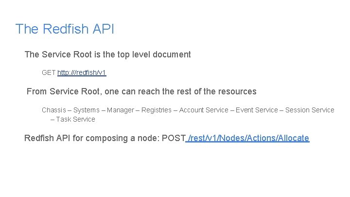 The Redfish API The Service Root is the top level document GET http: ///redfish/v The Redfish API The Service Root is the top level document GET http: ///redfish/v
