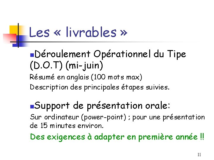 Les « livrables » Déroulement Opérationnel du Tipe (D. O. T) (mi-juin) n Résumé