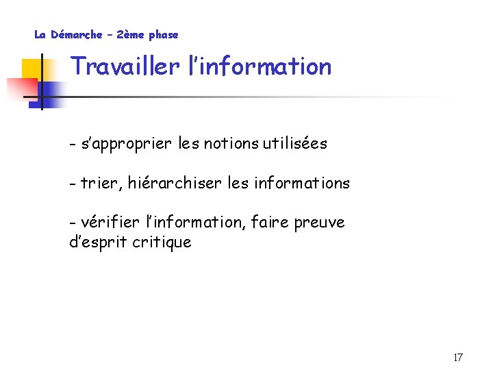 La Démarche – 2ème phase Travailler l’information - s’approprier les notions utilisées - trier,