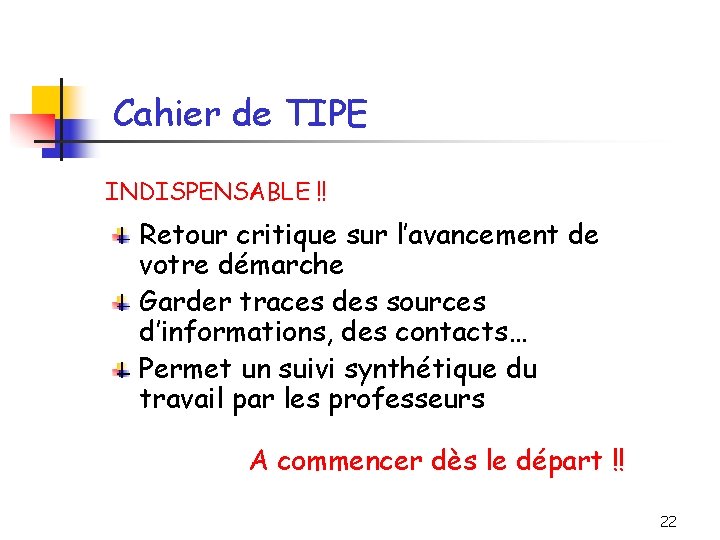 Cahier de TIPE INDISPENSABLE !! Retour critique sur l’avancement de votre démarche Garder traces