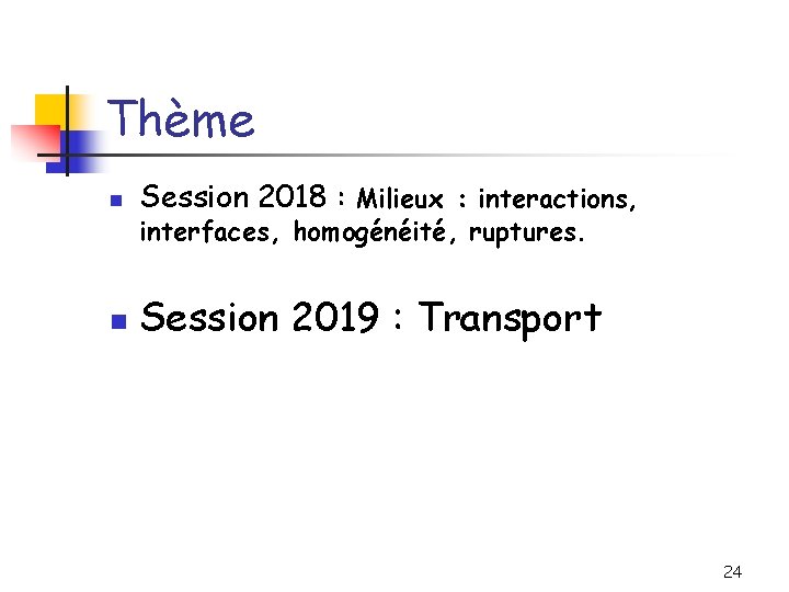 Thème n Session 2018 : Milieux : interactions, n Session 2019 : Transport interfaces,