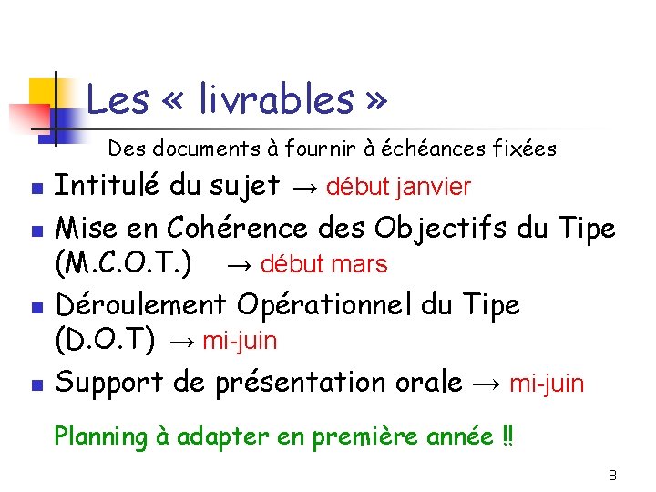 Les « livrables » Des documents à fournir à échéances fixées n n Intitulé