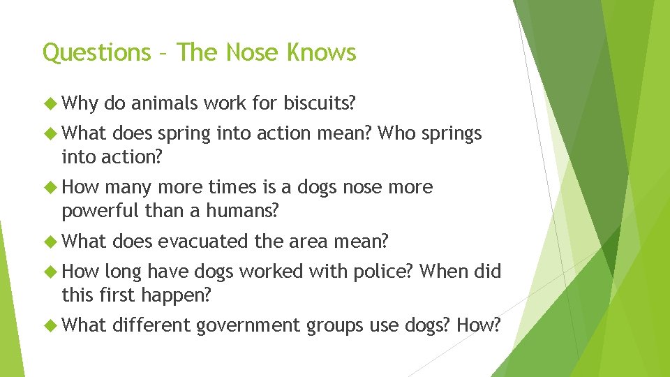 Questions – The Nose Knows Why do animals work for biscuits? What does spring