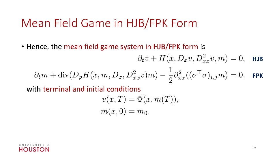 Mean Field Game in HJB/FPK Form • Hence, the mean field game system in