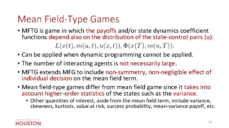 Mean Field-Type Games • MFTG is game in which the payoffs and/or state dynamics