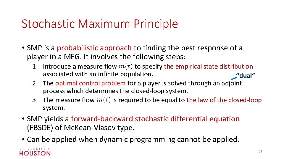 Stochastic Maximum Principle • SMP is a probabilistic approach to finding the best response