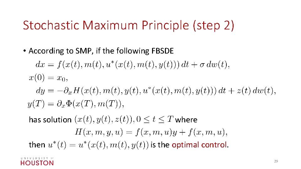 Stochastic Maximum Principle (step 2) • According to SMP, if the following FBSDE has