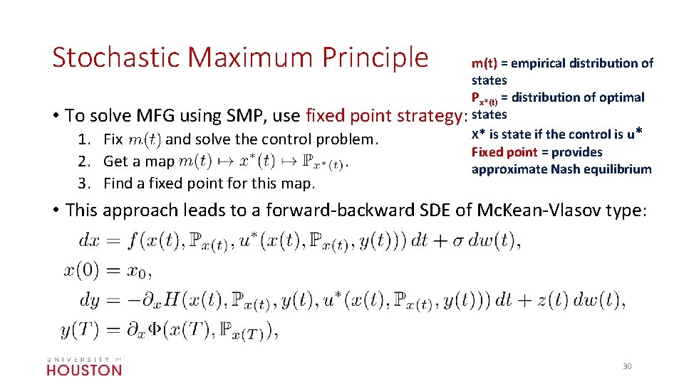 Stochastic Maximum Principle • To solve MFG using SMP, use fixed point 1. Fix