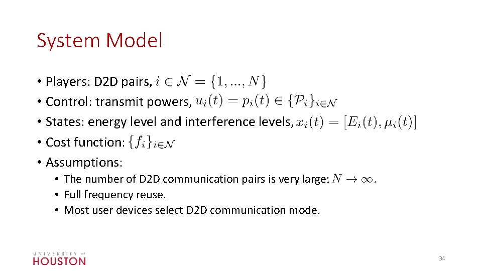 System Model • Players: D 2 D pairs, • Control: transmit powers, • States: