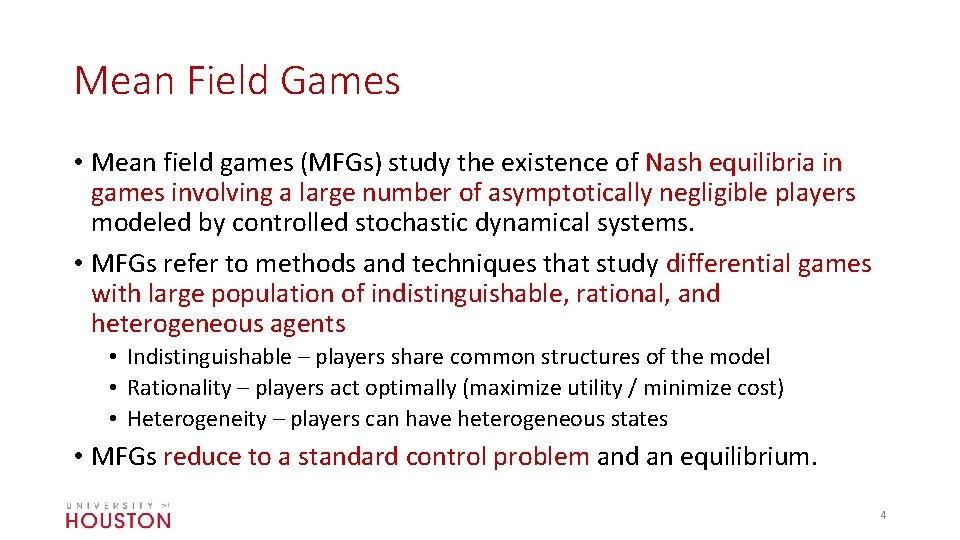 Mean Field Games • Mean field games (MFGs) study the existence of Nash equilibria
