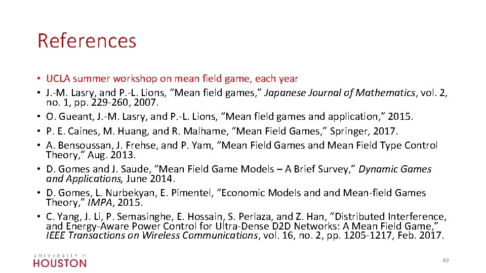 References • UCLA summer workshop on mean field game, each year • J. -M.