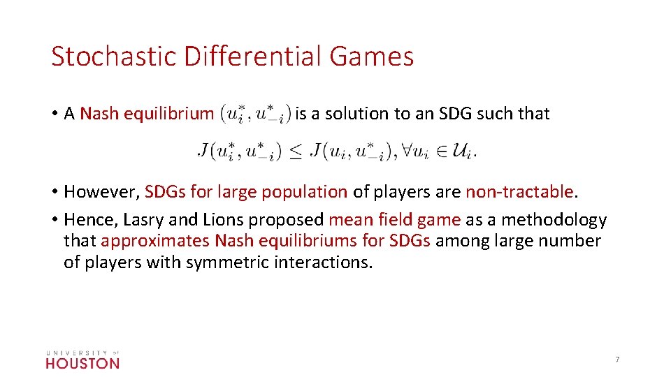 Stochastic Differential Games • A Nash equilibrium is a solution to an SDG such