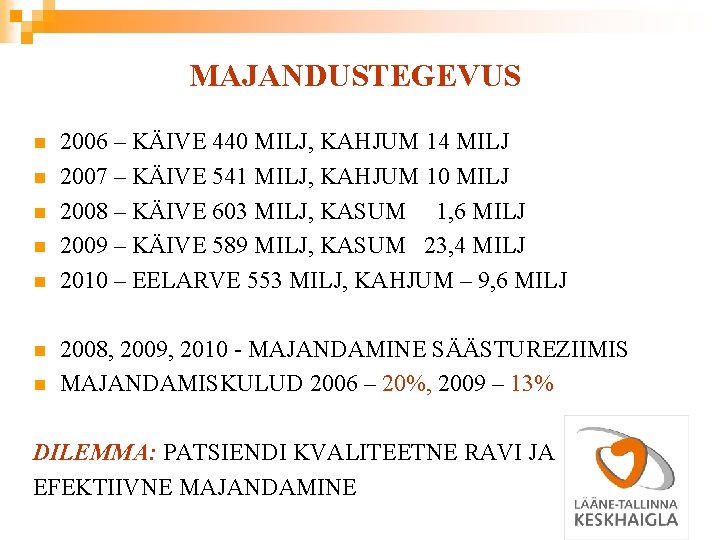 MAJANDUSTEGEVUS n n n n 2006 – KÄIVE 440 MILJ, KAHJUM 14 MILJ 2007