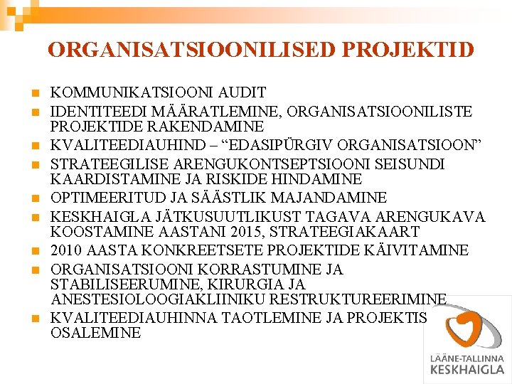 ORGANISATSIOONILISED PROJEKTID n n n n n KOMMUNIKATSIOONI AUDIT IDENTITEEDI MÄÄRATLEMINE, ORGANISATSIOONILISTE PROJEKTIDE RAKENDAMINE