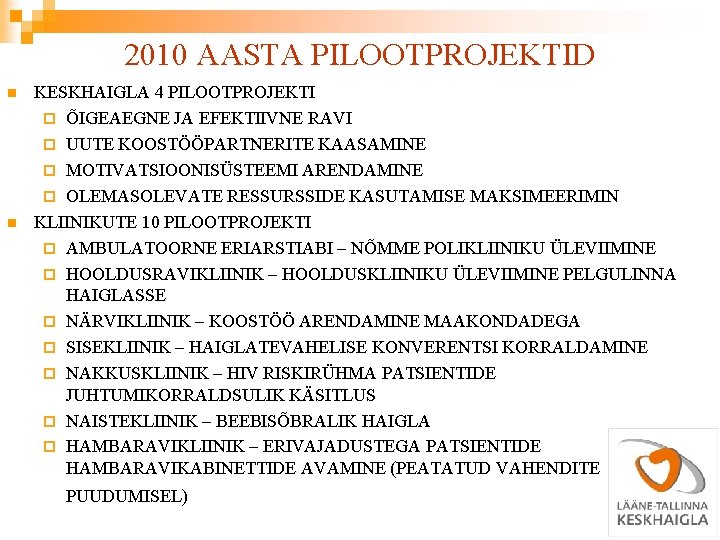 2010 AASTA PILOOTPROJEKTID n n KESKHAIGLA 4 PILOOTPROJEKTI ¨ ÕIGEAEGNE JA EFEKTIIVNE RAVI ¨