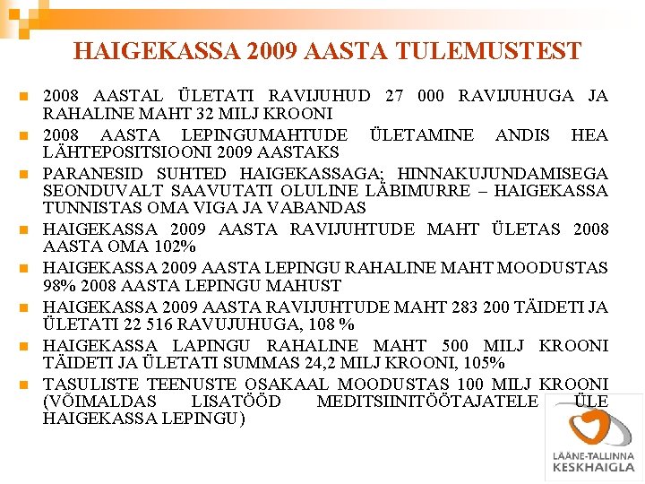 HAIGEKASSA 2009 AASTA TULEMUSTEST n n n n 2008 AASTAL ÜLETATI RAVIJUHUD 27 000