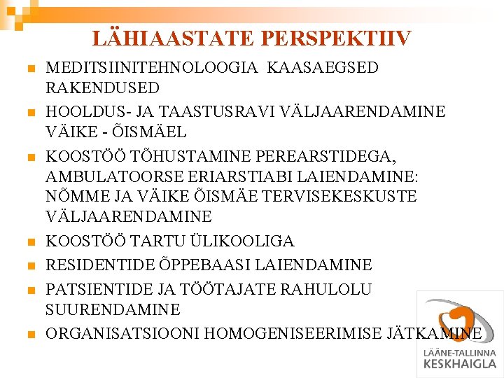 LÄHIAASTATE PERSPEKTIIV n n n n MEDITSIINITEHNOLOOGIA KAASAEGSED RAKENDUSED HOOLDUS- JA TAASTUSRAVI VÄLJAARENDAMINE VÄIKE