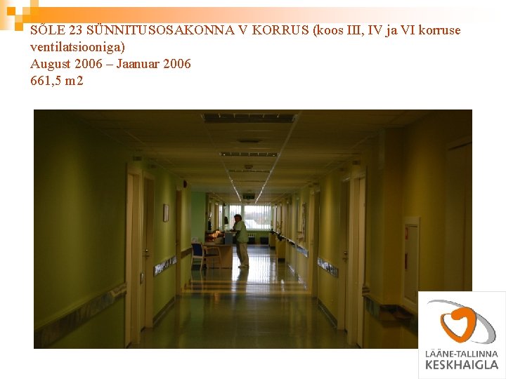 SÕLE 23 SÜNNITUSOSAKONNA V KORRUS (koos III, IV ja VI korruse ventilatsiooniga) August 2006 SÕLE 23 SÜNNITUSOSAKONNA V KORRUS (koos III, IV ja VI korruse ventilatsiooniga) August 2006
