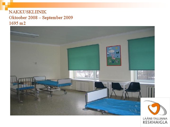 NAKKUSKLIINIK Oktoober 2008 – September 2009 1695 m 2 NAKKUSKLIINIK Oktoober 2008 – September 2009 1695 m 2