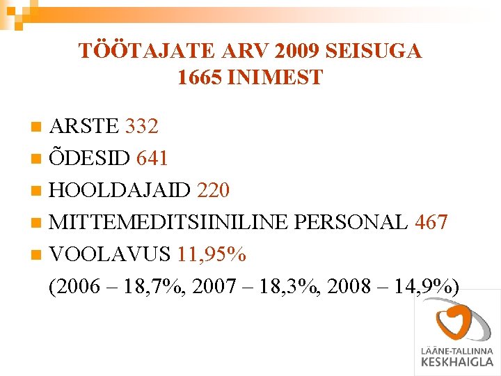 TÖÖTAJATE ARV 2009 SEISUGA 1665 INIMEST ARSTE 332 n ÕDESID 641 n HOOLDAJAID 220