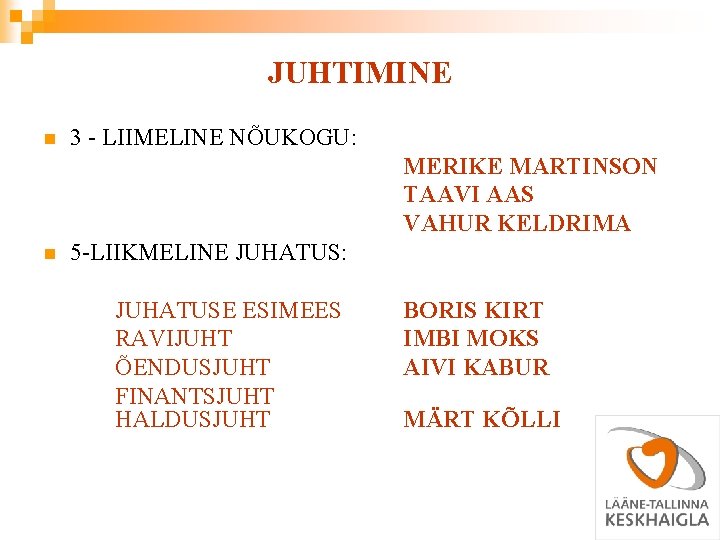 JUHTIMINE n 3 - LIIMELINE NÕUKOGU: MERIKE MARTINSON TAAVI AAS VAHUR KELDRIMA n 5