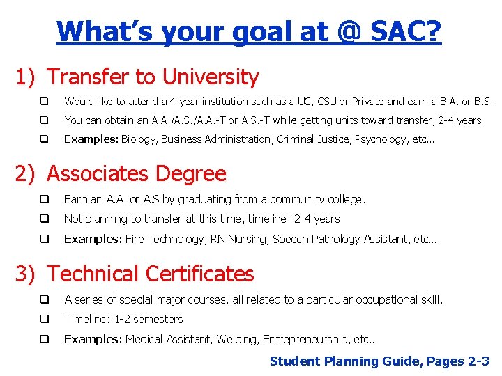 What’s your goal at @ SAC? 1) Transfer to University q Would like to