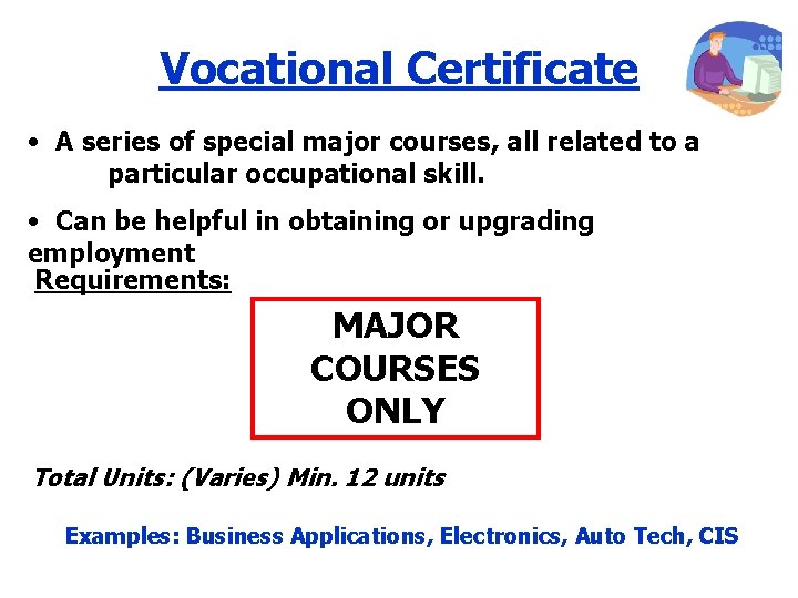 Vocational Certificate • A series of special major courses, all related to a particular