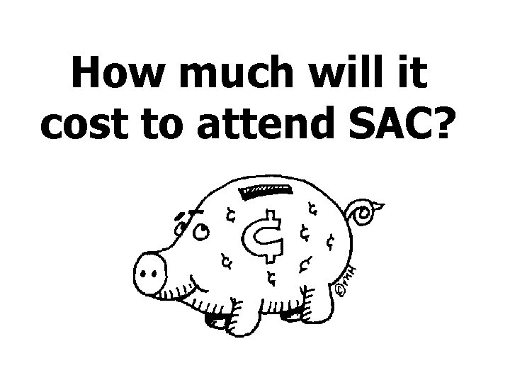 How much will it cost to attend SAC? 