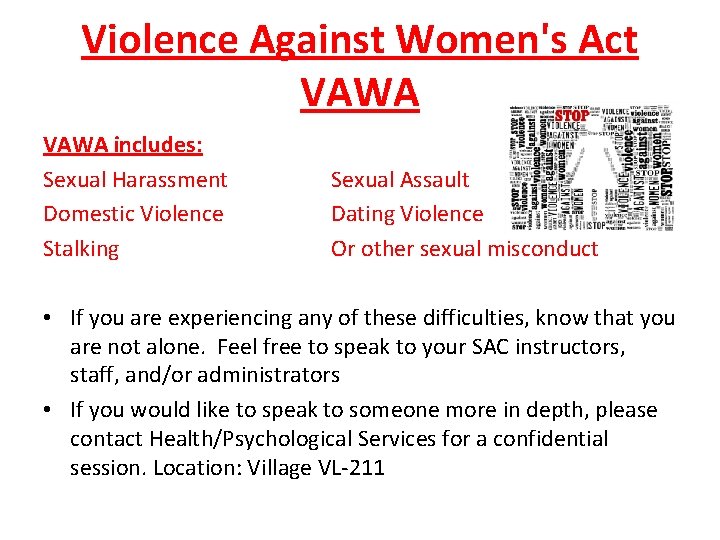 Violence Against Women's Act VAWA includes: Sexual Harassment Domestic Violence Stalking Sexual Assault Dating