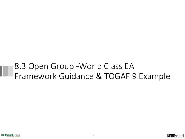 8. 3 Open Group -World Class EA Framework Guidance & TOGAF 9 Example 107