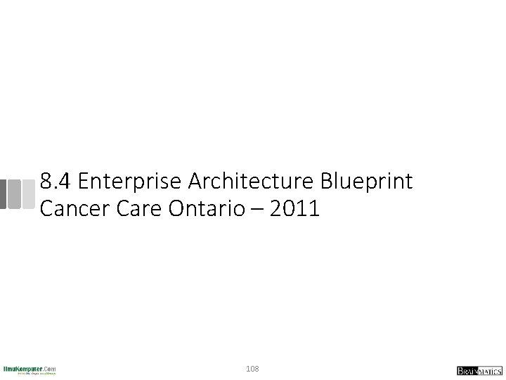 8. 4 Enterprise Architecture Blueprint Cancer Care Ontario – 2011 108 