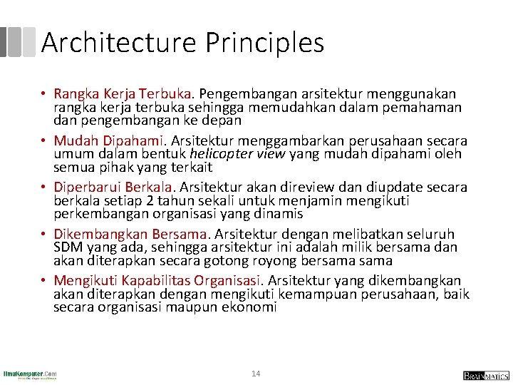 Architecture Principles • Rangka Kerja Terbuka. Pengembangan arsitektur menggunakan rangka kerja terbuka sehingga memudahkan