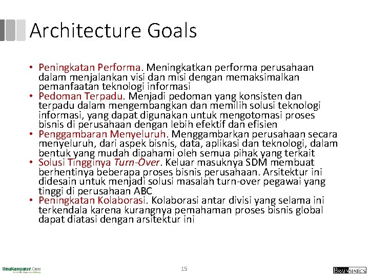 Architecture Goals • Peningkatan Performa. Meningkatkan performa perusahaan dalam menjalankan visi dan misi dengan