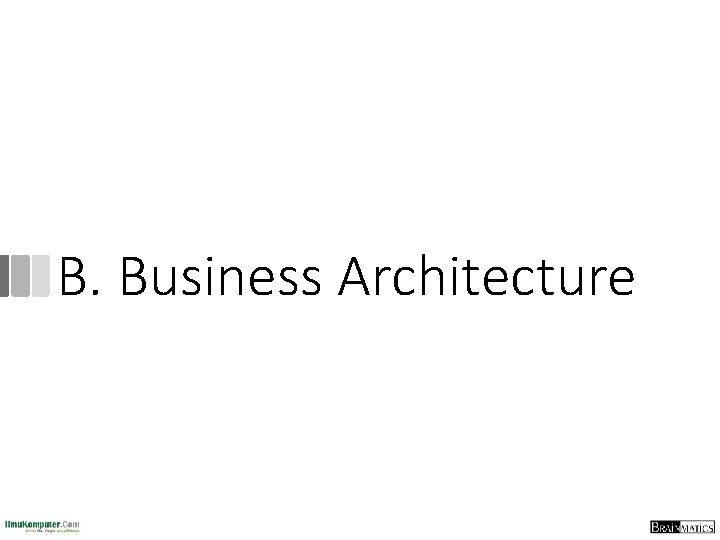 B. Business Architecture 