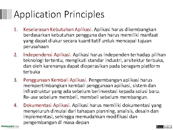 Application Principles 1. Keselarasan Kebutuhan Aplikasi harus dikembangkan berdasarkan kebutuhan pengguna dan harus memiliki