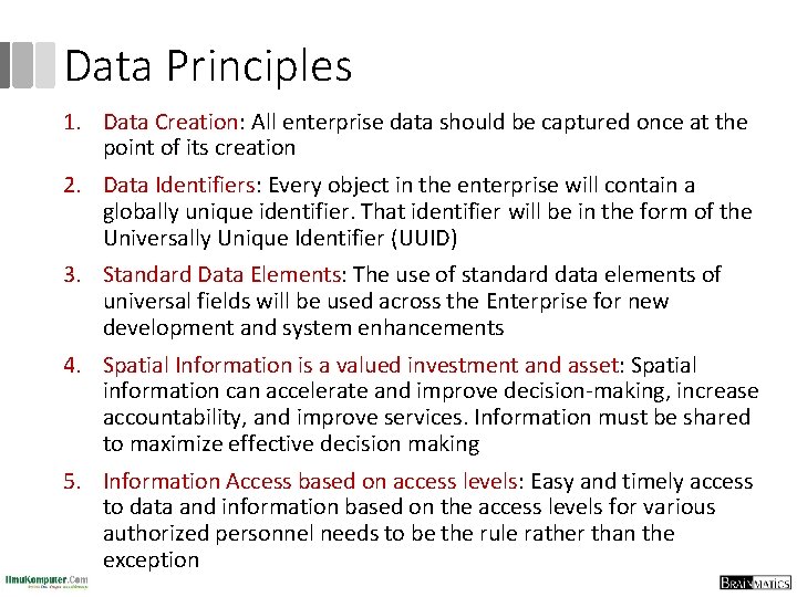 Data Principles 1. Data Creation: All enterprise data should be captured once at the