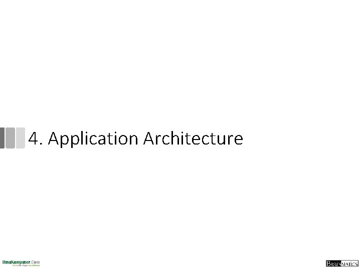 4. Application Architecture 